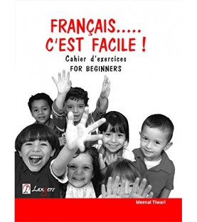 Français C'Est Facile ! Cahier D' Exercises  for Beginners Workbook by Meenal Tiwari